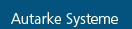 Autarke Systeme